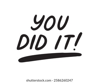 You did it sticker for social media content. hand drawn doodle lettering poster phrase. Text quote, you did it handwritten words and comic letters . Vector illustration