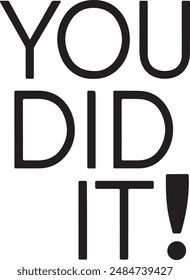 You Did It typography, silhouette Vector, digital art. illustration