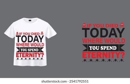  YOU DIED TODAY WHERE WOULD T-Shirt. 