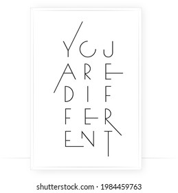 You are different, vector. Minimalist art design. Wording design, lettering isolated on white background. Wall decals, wall art, artwork Home Art decor, Wall Decals, Art Decor, poster design