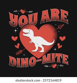 You Are Dino Mite Funny Dinosaur Valentine Vintage T Shirt Design