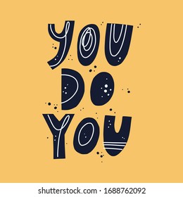 You do you motivational vector quote lettering illustration. Inspirational success poster, print, social media banner.