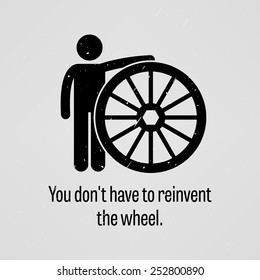 You Do Not Have to Reinvent the Wheel