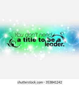 You do not need a title to be a leader. Motivational poster