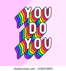 "You do you" poster. Colorful, rainbow-colored text vector illustration. Fun cartoon style design template.