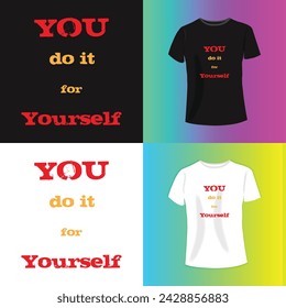 You Do It For Yourself Typography T-shirt design For Print Vector.