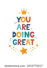 You Are Doing Great. Hand drawn motivation lettering phrase for poster, logo, greeting card, banner, cute cartoon print, children's room decor. Vector illustration