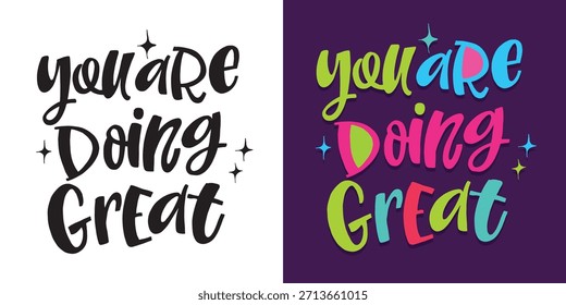 You are doing great -  hand drawn doodle lettering quote. Lettering for t-shirt design, mug print, bag print, clothes fashion. 100% hand drawn vector image.

