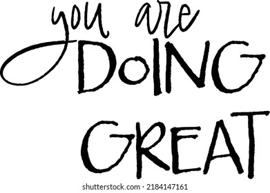 You are doing great inspirational card vector illustration. Motivational expression flat style. Believe in you. Good job. Well done. Isolated on white background