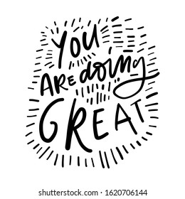 You are doing great. Inspirational quote for your design. hand lettering illustration