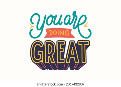 You Are Doing Great. Isolated vector hand-drawn isolated illustrations for t-shirts, postcards, posters, prints.