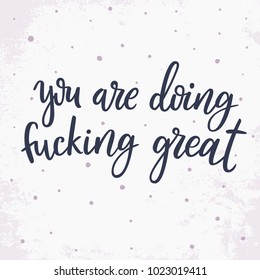You are doing great. Motivational quote. Calligraphy photo graphic design element. Hand written sign. Vector modern flat design hipster quote illustration with motivating quotation phrase.