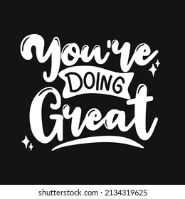 You are doing great. quote lettering.Vector illustration with hand-drawn lettering. positive quote. wall decoration. hand lettering quote. colorful quote lettering.