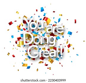 You are doing great sign on colorful cut ribbon confetti background. Vector illustration.
