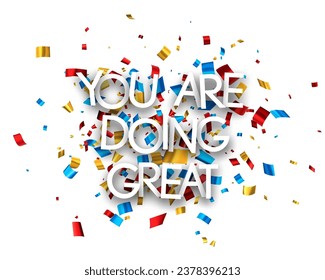 You are doing great sign on colorful cut ribbon confetti background. Vector illustration.