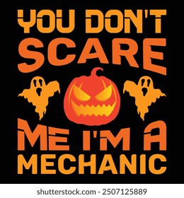 YOU DON T SCARE ME I M A MECHANIC