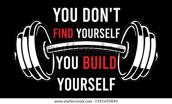 You dont find your self, you build yourself. Fitness Gym Muscle Workout Motivation Quote Poster Vector Concept. Creative Bold Inspiring Typography Illustration On Grunge Texture Rough Background