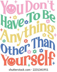 You Don't Have To Be Anything Other Than Yourself. Inspirational Quotes Retro Design. 