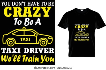 you don't have to be crazy to be a taxi driver