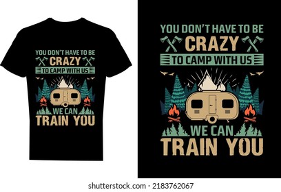 No tienes que estar loco para acampar con nosotros podemos entrenar tu plantilla de diseño de camisetas