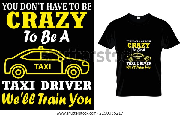 you don't have
to be crazy to be a taxi
driver