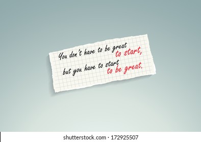 You don't have to be great to start, but you have to start, to be great. Hand writing text on a piece of math paper on a blue background. (EPS10 Vector)