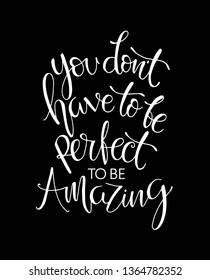 You don't have to be perfect to be amazing quote print in vector.Lettering quotes motivation for life and happiness