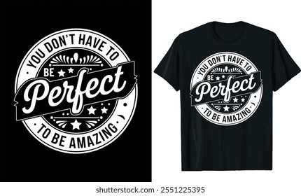 You don't have o be perfect to be amazing t-shirt design