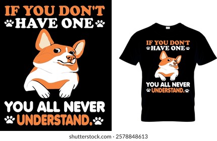 If you Don't Have One You all never      
    Understand -Dog T-shirt 
