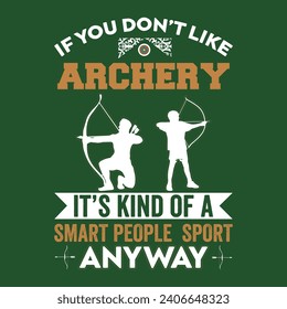 If you don't like archery, it's kind of smart people sport anyway. Archery design typography vintage.