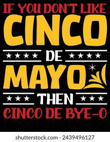 If you don't like cinco de mayo then cinco de bye o t shirt design