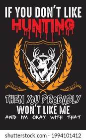 If you don't like hunting then you probably won't like me t-shirt template