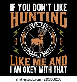 If you don't like hunting then you probably won't hunting SVG T-Shirt