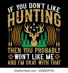 If you don't like hunting then you probably won't like me hunting SVG T-Shirt