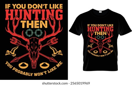 IF YOU DON'T LIKE HUNTING THEN YOU PROBABLY WON'T LIKE ME 