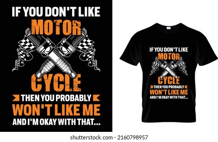 if you don't like motorcycle then you probably won't like me and i'm okay with that
