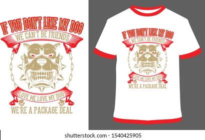 If you don't like my dog we can't be friends - vector design illustration, it can use for label, logo, sign, sticker for printing for the family t-shirt.