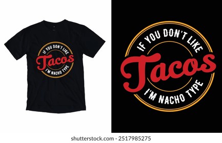 If You Dont Like Tacos im nacho type T-shir Design