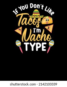 If You Don't Like Tacos I'm Nacho Type Baby Onesie Kids T shirt Design