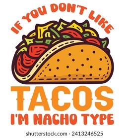 
If You Don't Like Tacos I'm Nacho Type Typography T-shirt Design. This versatile design is ideal for prints, t-shirts, mugs, posters, and many other tasks. Good Quotes For Bodybuilders. 