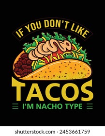 
If You Don't Like Tacos I'm Nacho Type taco love t-shirt design