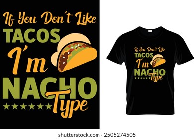 If you don't like tacos I'm nacho type - Tacos T-shirt Design 