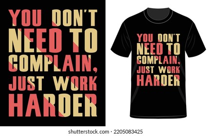 You don't need to complain T-Shirt Design