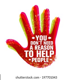 You Don`t Need A Reason To Help People Creative Motivation Quote. Typography Vector Hand Concept