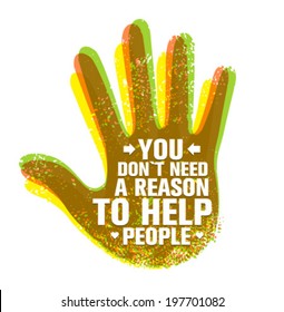You Don`t Need A Reason To Help People Creative Motivation Quote. Typography Vector Hand Concept