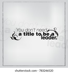 You don't need a title to be a leader. Motivational poster.