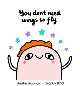 You don't need wings to fly hand drawn vector illustration in cartoon comic style cute man holding stars print poster cards