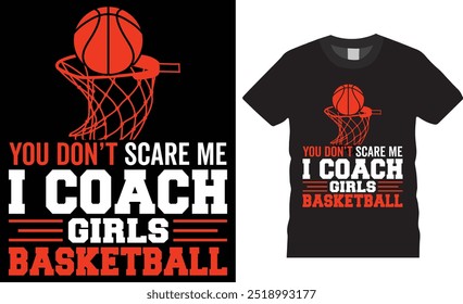 Usted no me asusta i coach chicas de baloncesto Vector gráfico camiseta Plantilla de diseño. Camisetas del jugador de baloncesto, camiseta del deporte del baloncesto, camiseta americana del baloncesto, diseño motivacional de la camiseta de la cita