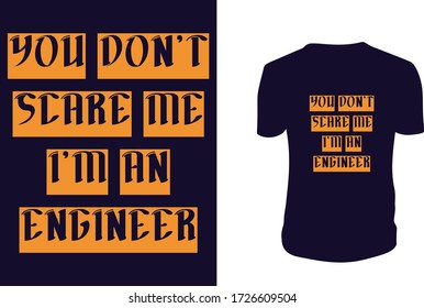 YOU DON'T SCARE ME I'M AN ENGINEER T-SHIRT 