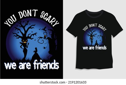 You don't scary, we are friends- Halloween T-shirt design for Halloween party